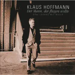 Der Mann, der fliegen wollte - Eine Lesung mit Musik - Klaus Hoffmann