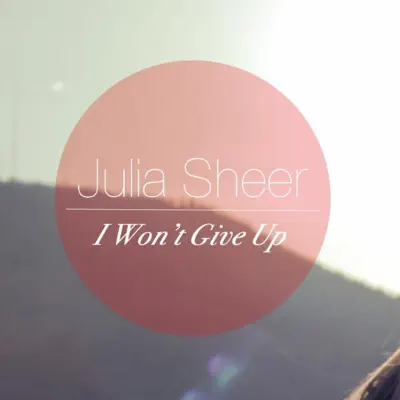 I Won't Give Up - Single - Julia Sheer