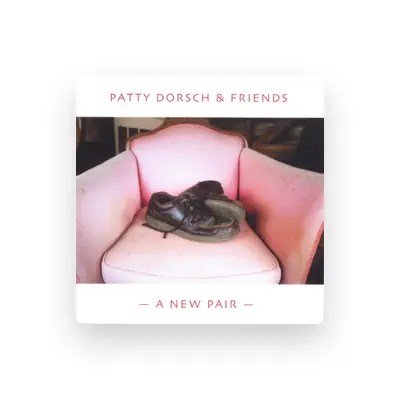 Listen to Patty Dorsch, watch music videos, read bio, see tour dates & more!