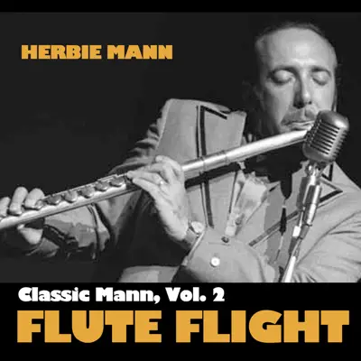 Classic Mann, Vol. 2: Flute Flight - Herbie Mann