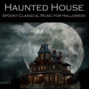 Haunted House: Spooky Classical Music for Halloween artwork