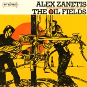 The Oil Fields - Alex Zanetis Writes & Sings the Stories artwork