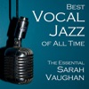 Best Vocal Jazz of All Time: The Essential Sarah Vaughan