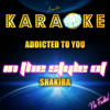 Addicted to You (In the Style of Shakira) [Karaoke Version] - Ameritz Karaoke Planet