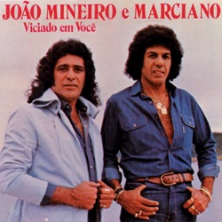 Joao Mineiro E Marciano - A Mulher Que Eu Amo