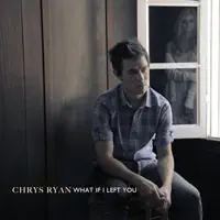 What If I Left You — Chrys Ryan