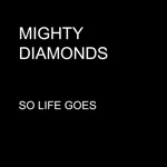 The Mighty Diamonds - So Life Goes