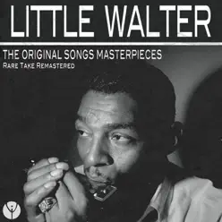 The Original Songs Masterpieces (Rare Take Remastered) - Little Walter