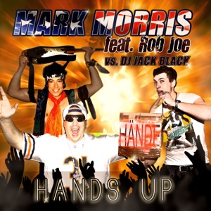 Hands Up (Mark Morris vs. DJ Jack Black) [feat. Rob Joe] - Single