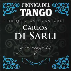 Cronica del Tango: Orquestas y Cantores - Carlos Di Sarli