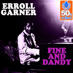 Fine and Dandy (Remastered) - Single - Erroll Garner Fine and Dandy (Remastered) - Single - Erroll Garner