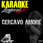 Cercavo Amore (Karaoke Version) [Originally Performed By Emma] - Leopard Powered