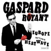 GASPARD ROYANT Europe Europe / Heatwave (Love Is Like A) - Single