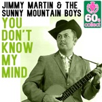 Jimmy Martin & The Sunny Mountain Boys - You Don't Know My Mind (Remastered)