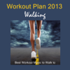 Workout Plan 2013: Walking, Best Workout Music to Walk to - Workout Music Superior