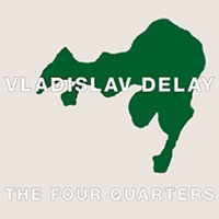 The Four Quarters - Vladislav Delay