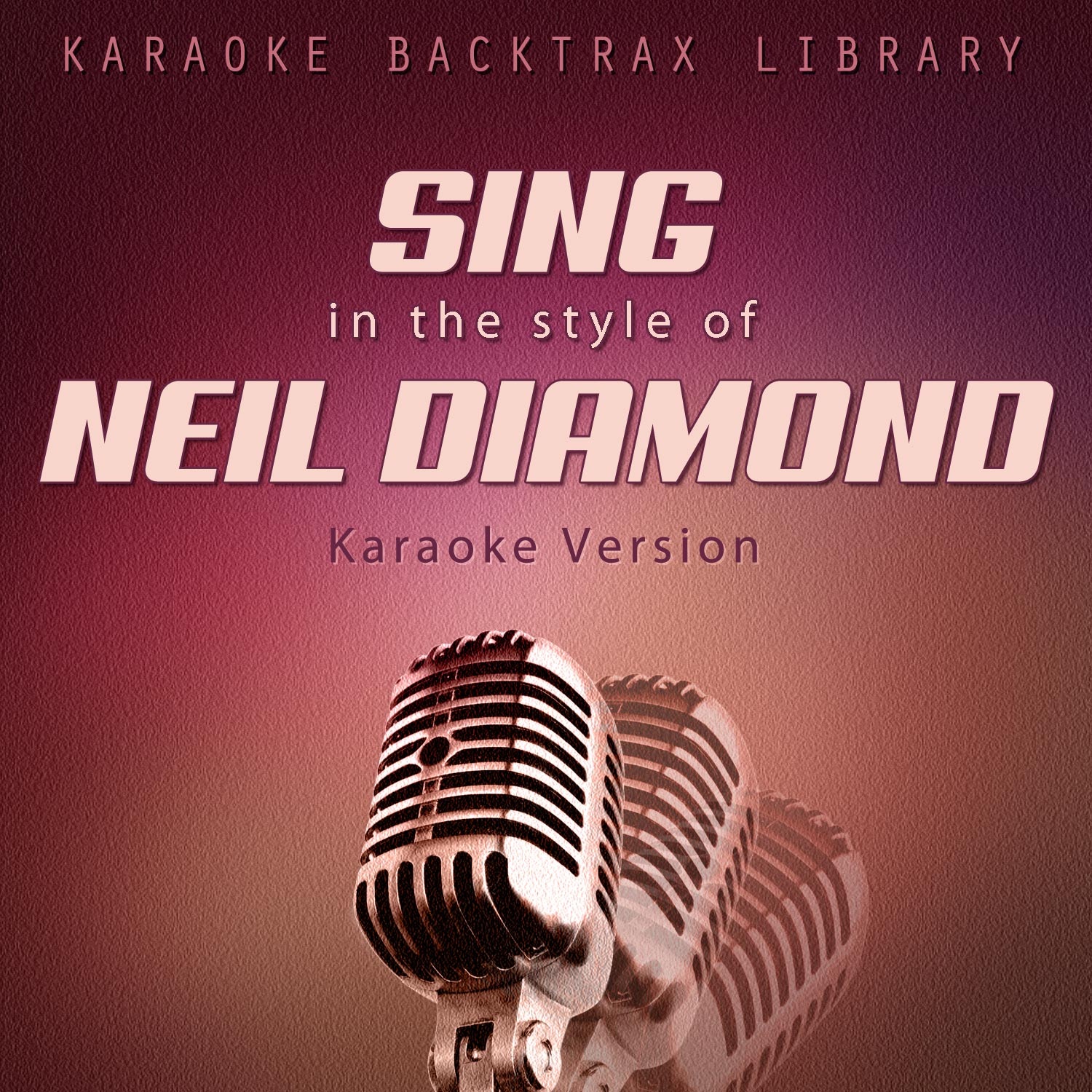 Sing in the Style of Neil Diamond (Karaoke Version)