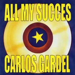 Carlos Gardel - All My Succes - Carlos Gardel