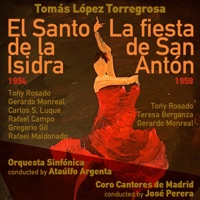 Tomás López Torregrosa: El Santo de la Isidra (Recorded 1954), La fiesta de San Antón [Recorded 1958] - Orquesta Sinfónica, Coro Cantores de Madrid, Ataulfo Argenta, José Perera & Tony Rosado