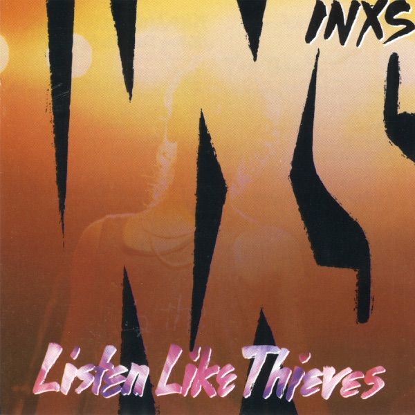 Listen Like Thieves - INXS