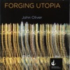 Jacques Lacombe Unseen Rain: VI. Candle John Oliver: Forging Utopia