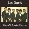 Les Surfs - Ahora Te Puedes Marchar