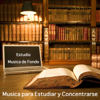 Estudio y Música de Fondo - Música para Estudíar y Concentrarse, Estado Alfa - Meditation Relaxation Club