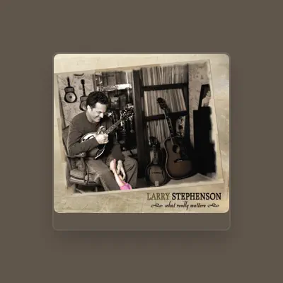 Listen to Larry Stephenson, watch music videos, read bio, see tour dates & more!