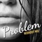 Problem (feat. DJ G-Spin) - Zana lyrics