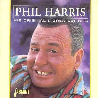 Phil Harris - His Original & Greatest Hits - Phil Harris