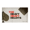 The Heavy Heavy Hearts