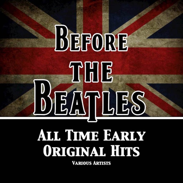 Before The Beatles (All Time Original Hits)
