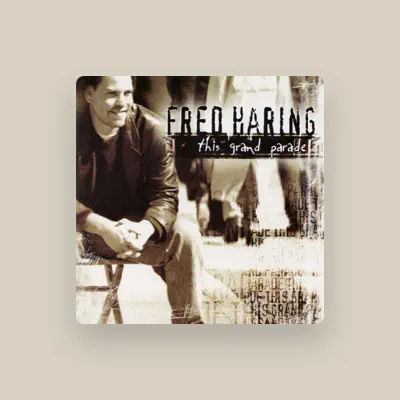 Listen to Fred Haring, watch music videos, read bio, see tour dates & more!