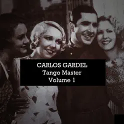 Carlos Gardel: Tango Master, Vol. 1 - Carlos Gardel