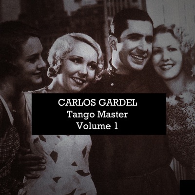 Carlos Gardel: Tango Master, Vol. 1 - Carlos Gardel