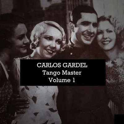 Carlos Gardel: Tango Master, Vol. 1 - Carlos Gardel