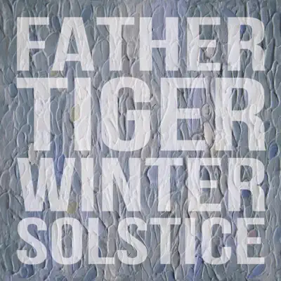 Winter Solstice - EP - Father Tiger