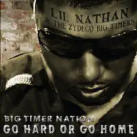 Go Hard or Go Home (feat. Kevin Gates) — Lil' Nathan & The Zydeco Big Timers