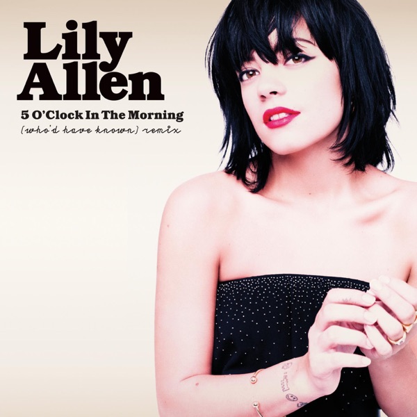 5 O'Clock in the Morning (Who'd Have Known) [Remix] - Single - Lily Allen