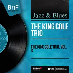 The King Cole Trio, Vol. 3 (Mono Version) - Nat King Cole Trio The King Cole Trio, Vol. 3 (Mono Version) - Nat King Cole Trio