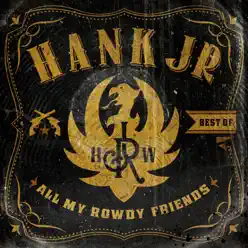 All My Rowdy Friends: Best of Hank Jr - Hank Williams Jr.