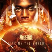 Give Me the World - Meek Mill