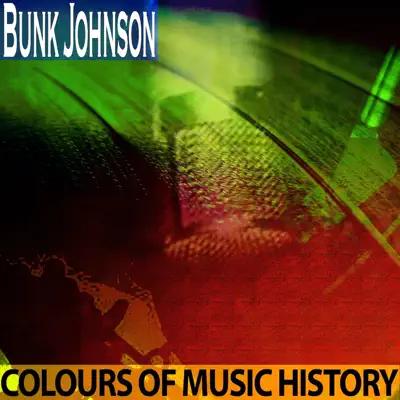 Colours of Music History (Remastered) - EP - Bunk Johnson Colours of Music History (Remastered) - EP - Bunk Johnson
