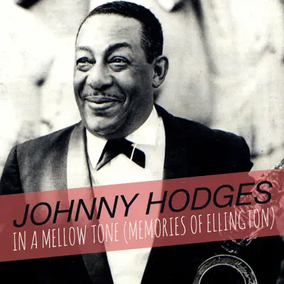 In a Mellow Tone (Memories of Ellington) - Johnny Hodges In a Mellow Tone (Memories of Ellington) - Johnny Hodges