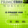 O Praise Him (Low Key: G Performance Backing track) - Primotrax Worship