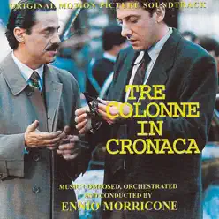 Tre Colonne In Cronaca (Original Motion Picture Soundtrack) - Ennio Morricone