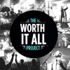 The Worth It All Project