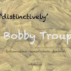 Distinctively - Bobby Troup Distinctively - Bobby Troup