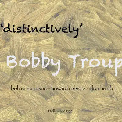 Distinctively - Bobby Troup Distinctively - Bobby Troup