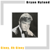 Ginny, Oh Ginny - Bryan Hyland